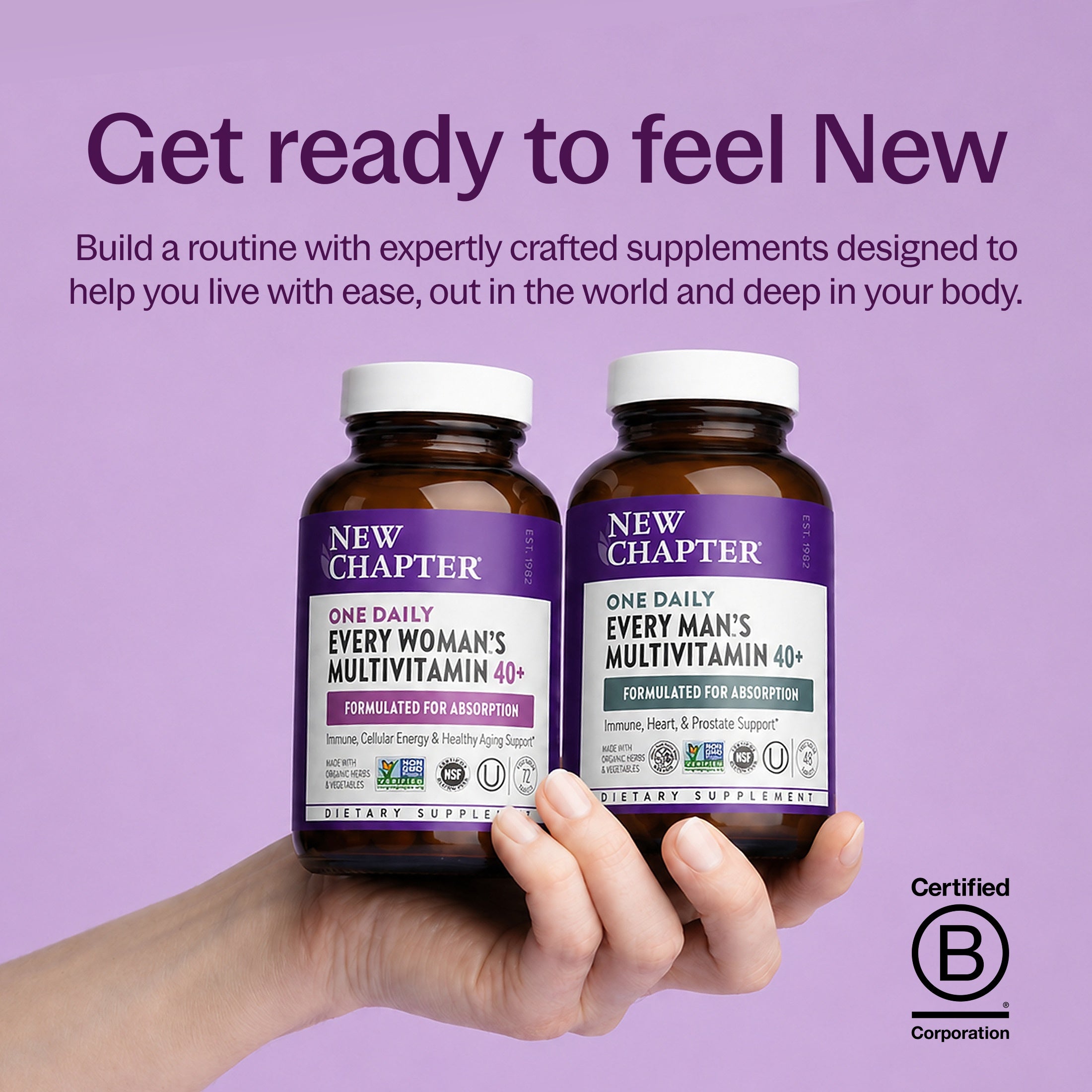 Get ready to feel New, New Chapter Every Woman's One Daily Multivitamin 40+ Bottle, New Chapter Every Man's One Daily Multivitamin 40+ Bottle, B-Corp Certified
