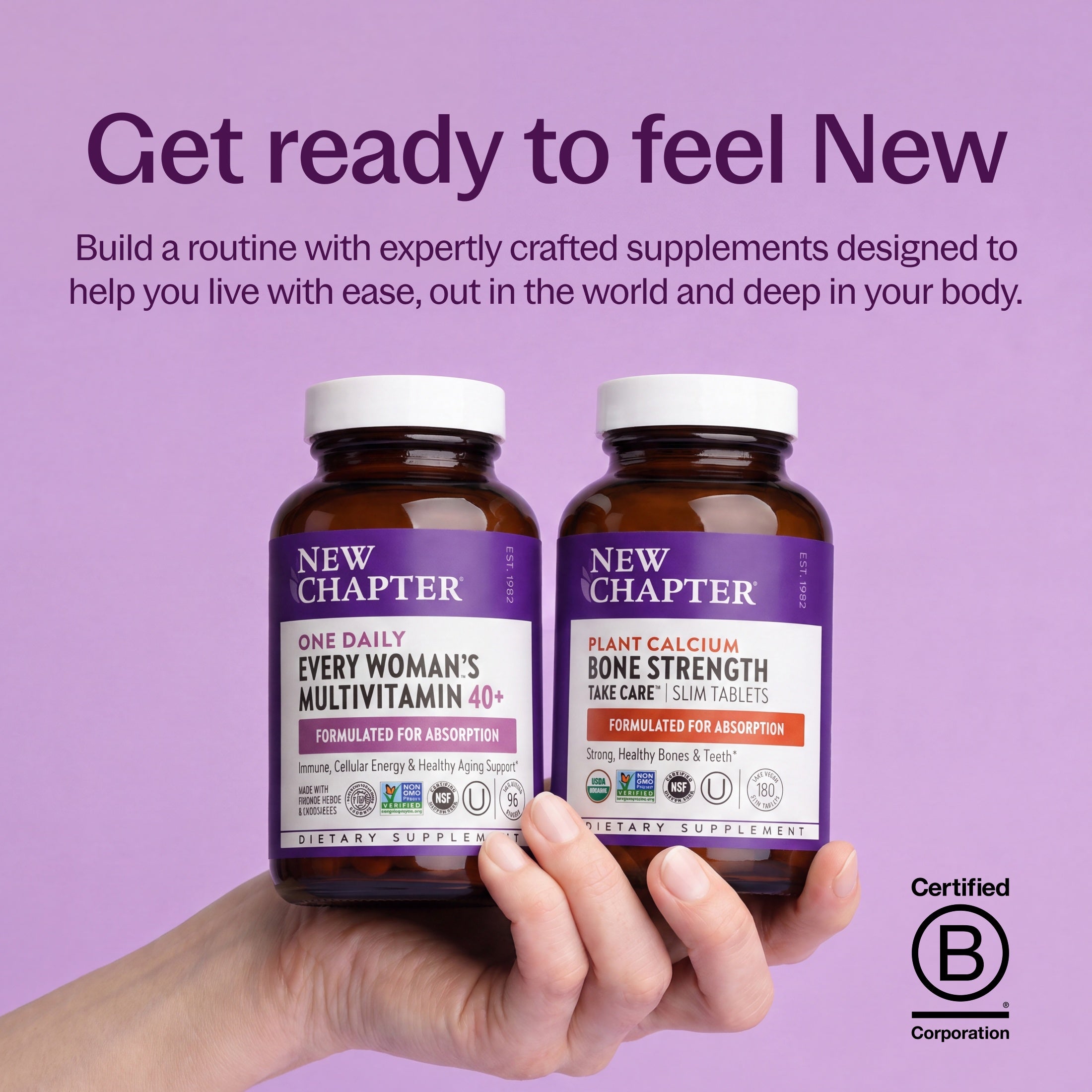 Get ready to feel New, New Chapter Every Woman's Multivitamin 40+ Bottle, New Chapter Bone Strength Take Care Bottle, B-Corp Certified