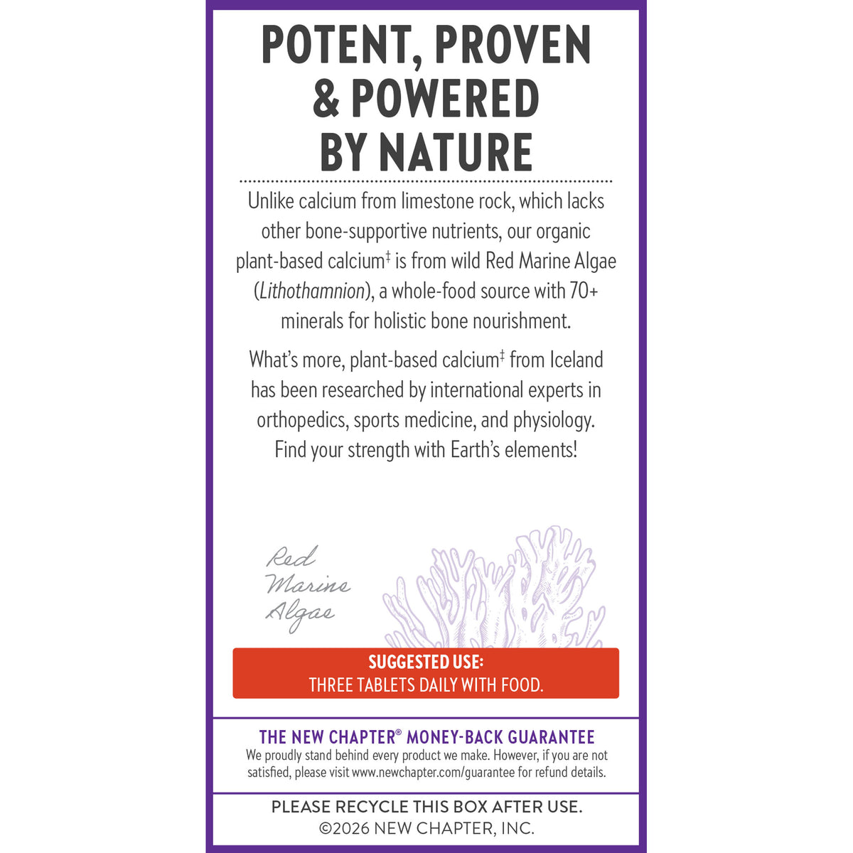 Potent, Proven & Powered by Nature Unlike calcium from limestone rock, which lacks other bone-supportive nutrients, our organic plant-based calcium is from wild Red Marine Algae (Lithothamnion), a whole-food source with 70+ minerals for holistic nourishment.