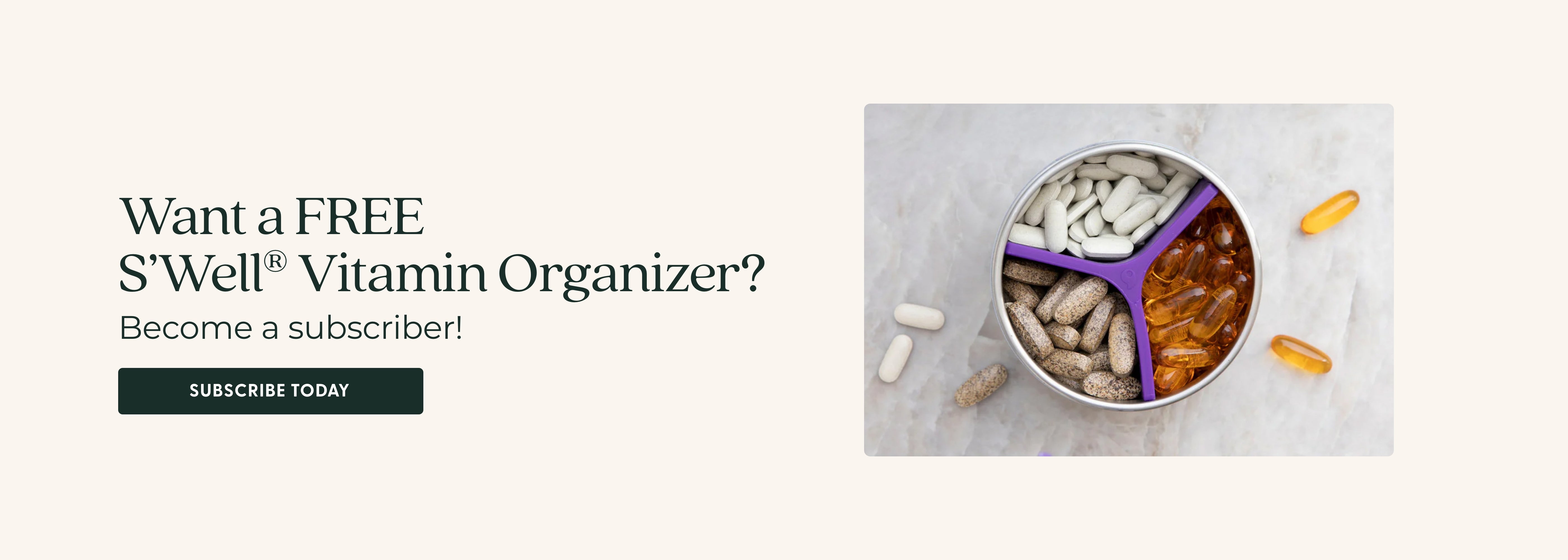 FREE S'Well Vitamin Organizer Become a subscriber!