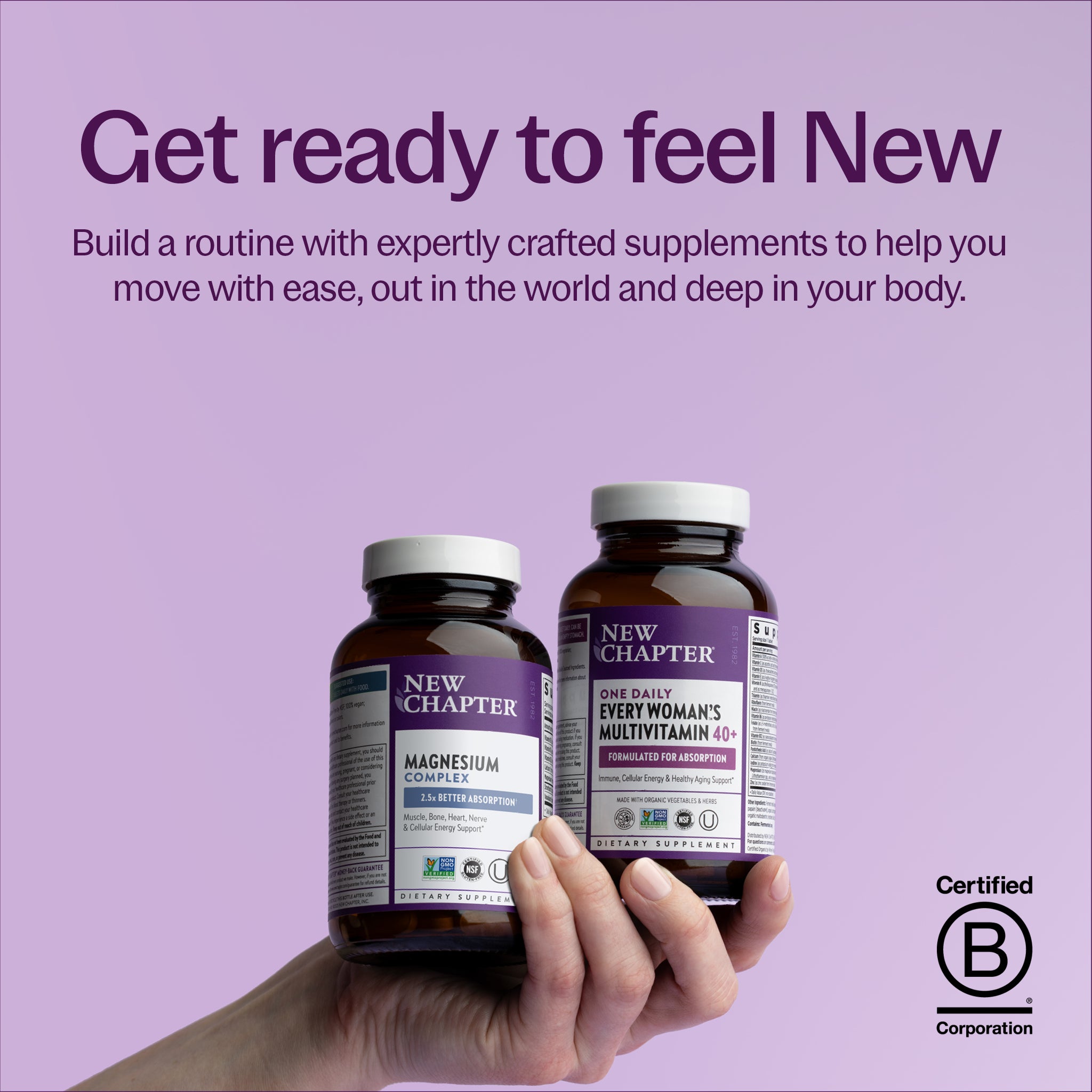 Get ready to feel New, build a routine with expertly crafted supplements to help you move with ease, out in the world and deep in your body.