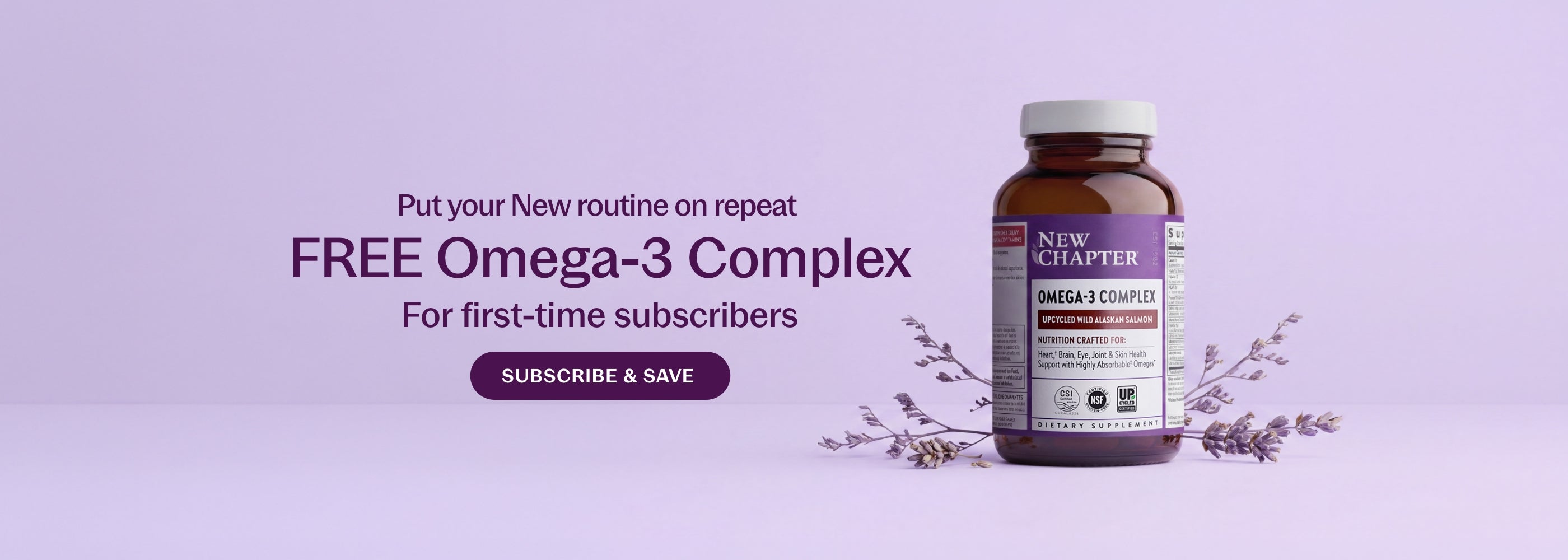Put your New routine on repeat FREE Omega-3 Complex For first-time subscribers - Subscribe & Save