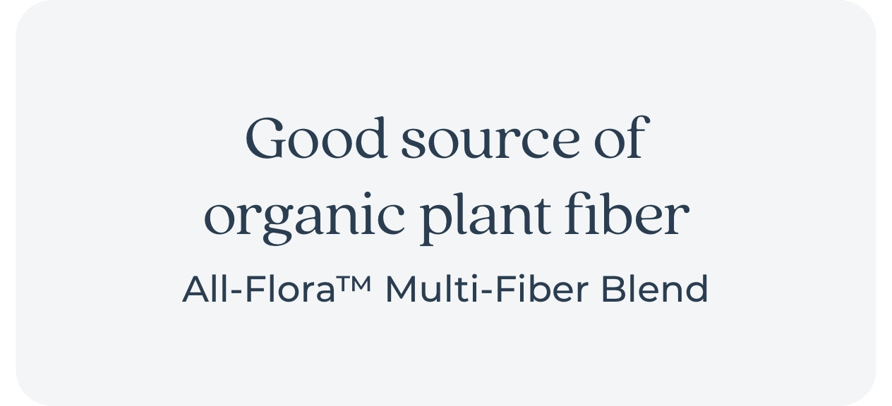 Good source of organic plant fiber All-Flora Multi-Fiber Blend