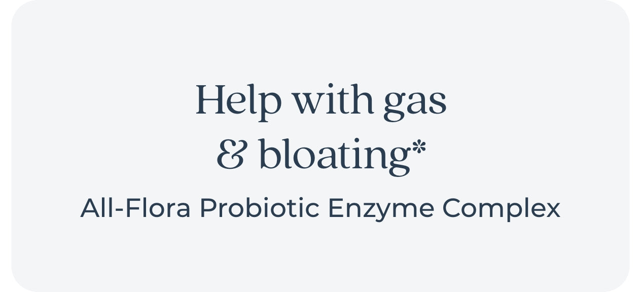help with gas & bloating all flora probiotic enzyme complex