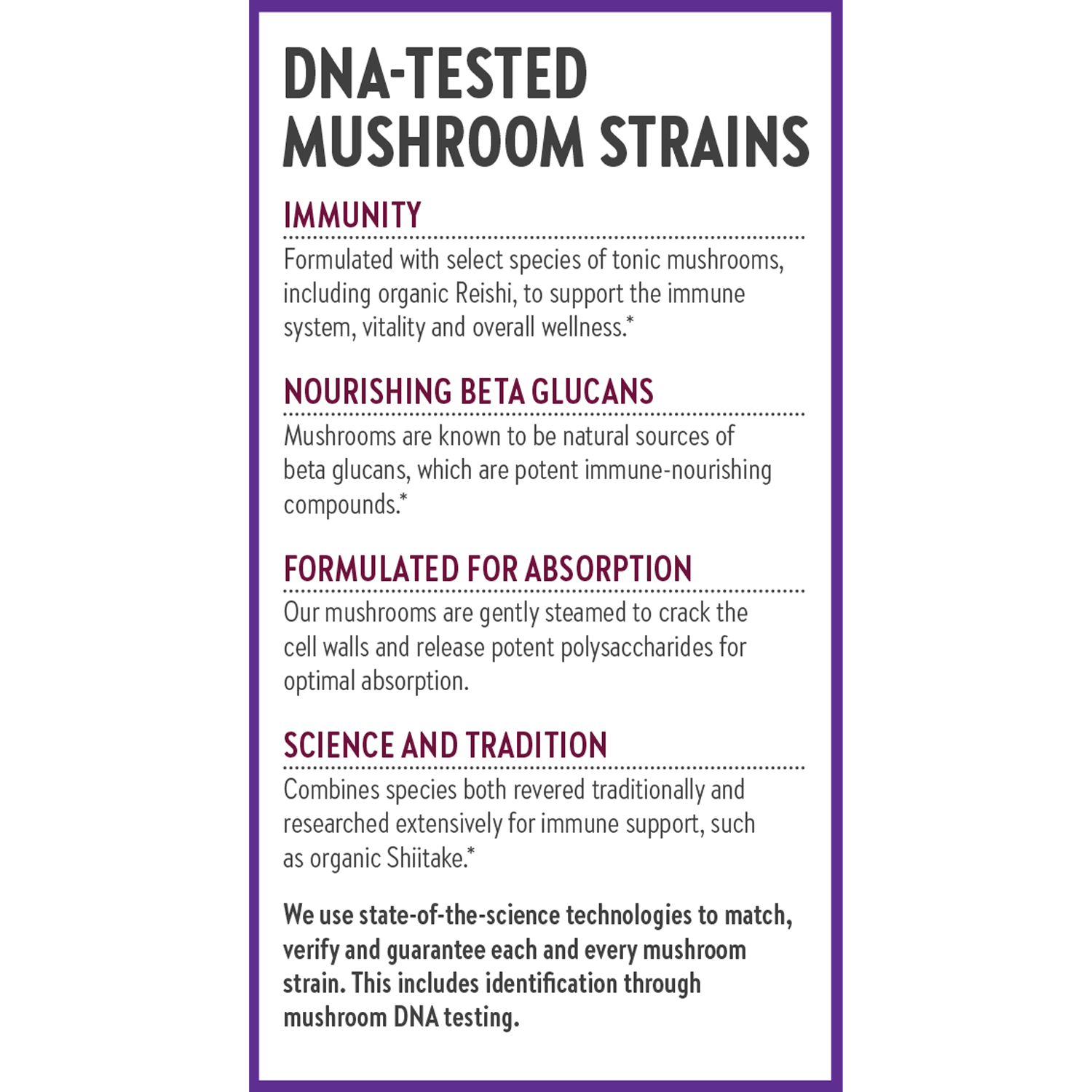 DNA-Tested Mushroom Strains, Immunity, Nourishing Beta Glucans, Formulated for Absorption, Science and Tradition