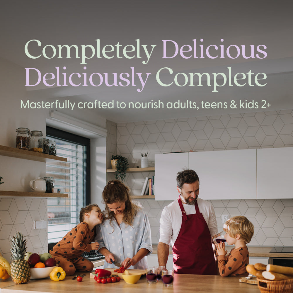 Completely Delicious Deliciously Complete. Masterfully crafted to nourish adults, teens & kids 2+