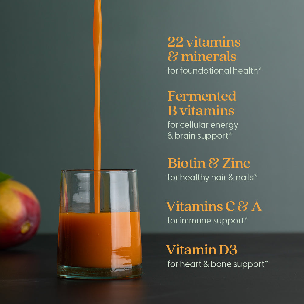 22 vitamins & minerals for foundational health* Fermented B vitamins for cellular energy & brain support* Biotin & Zinc for healthy hair & nails* Vitamins C & A for immune support* Vitamin D3 for heart & bone support*