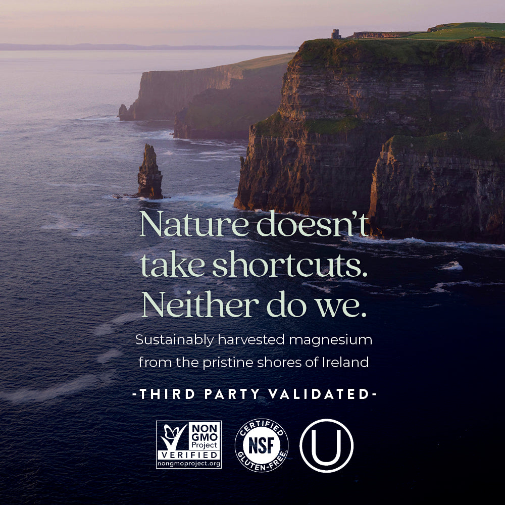 Sustainably harvested magnesium from the pristine shores of Ireland. Third Party Validated. Non-GMO Project Verified, Certified NSF Gluten-Free, Kosher