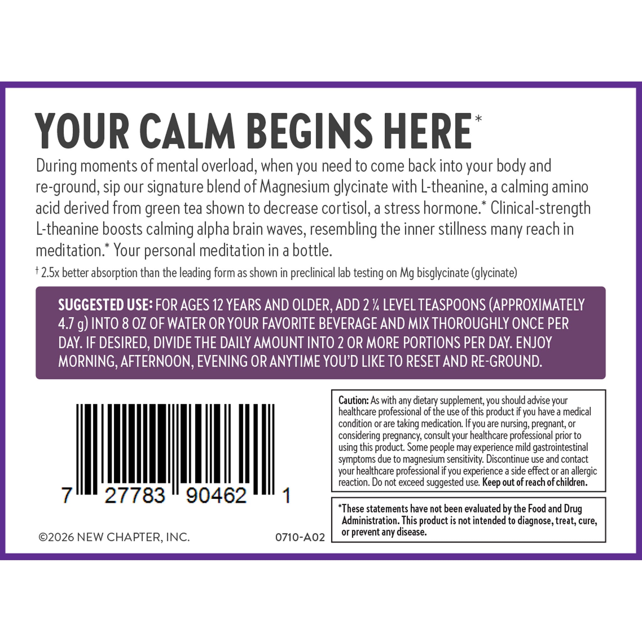 Signature Blend of Magnesium glycinate with L-Theanine, a calming amino acid derived from green tea shown to decrease cortisol, a stress hormone.