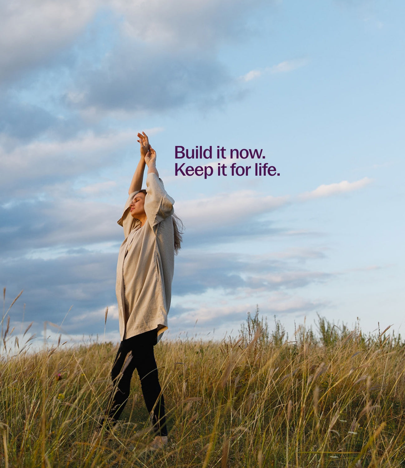 Build it now. Keep it for life.