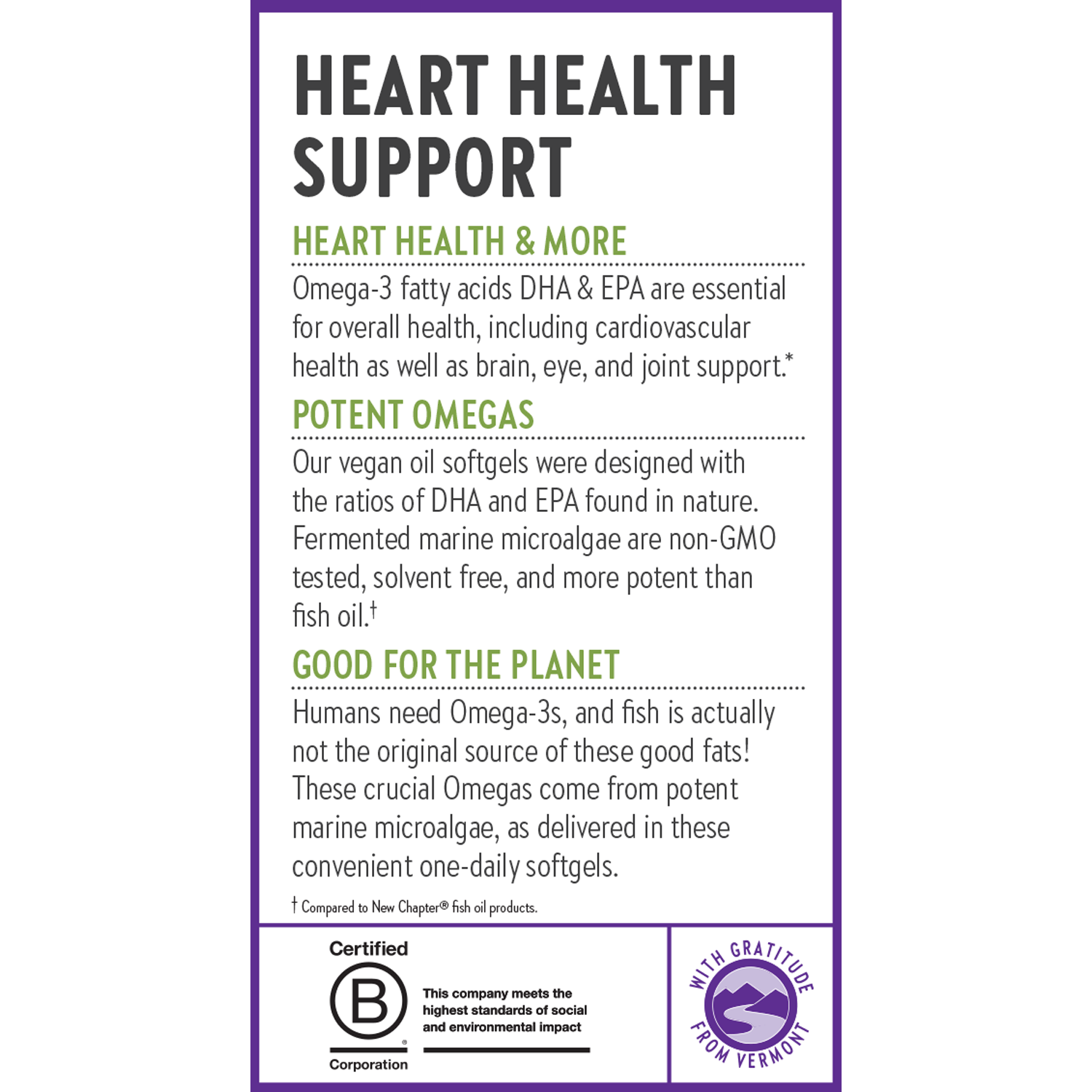 Heart Health Support. Heart Health & More. Potent Omegas. Good for the Planet