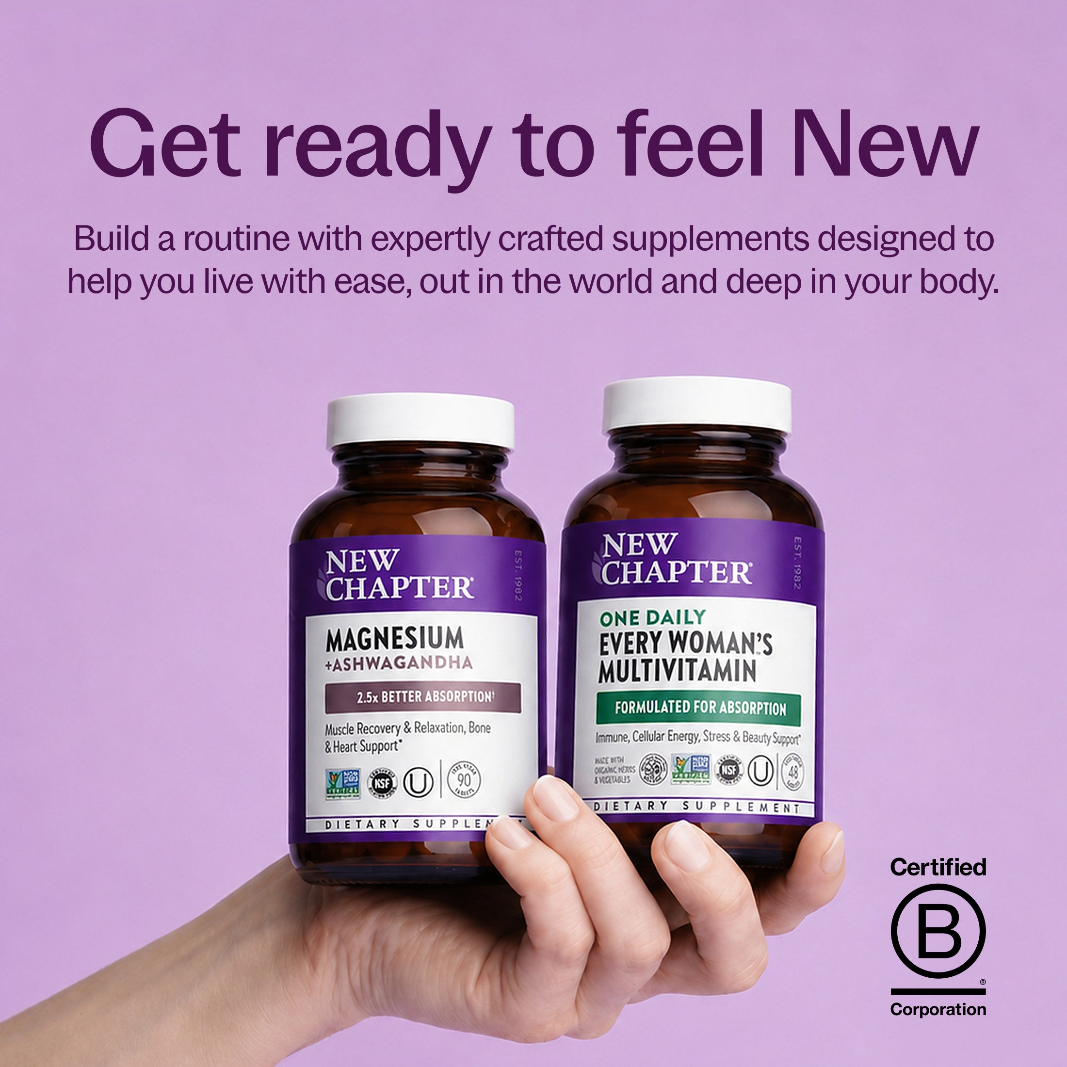 Get ready to feel New, New Chapter Magnesium + Ashwagandha Bottle, New Chapter Every Woman's Multivitamin Bottle, B-Corp Certified