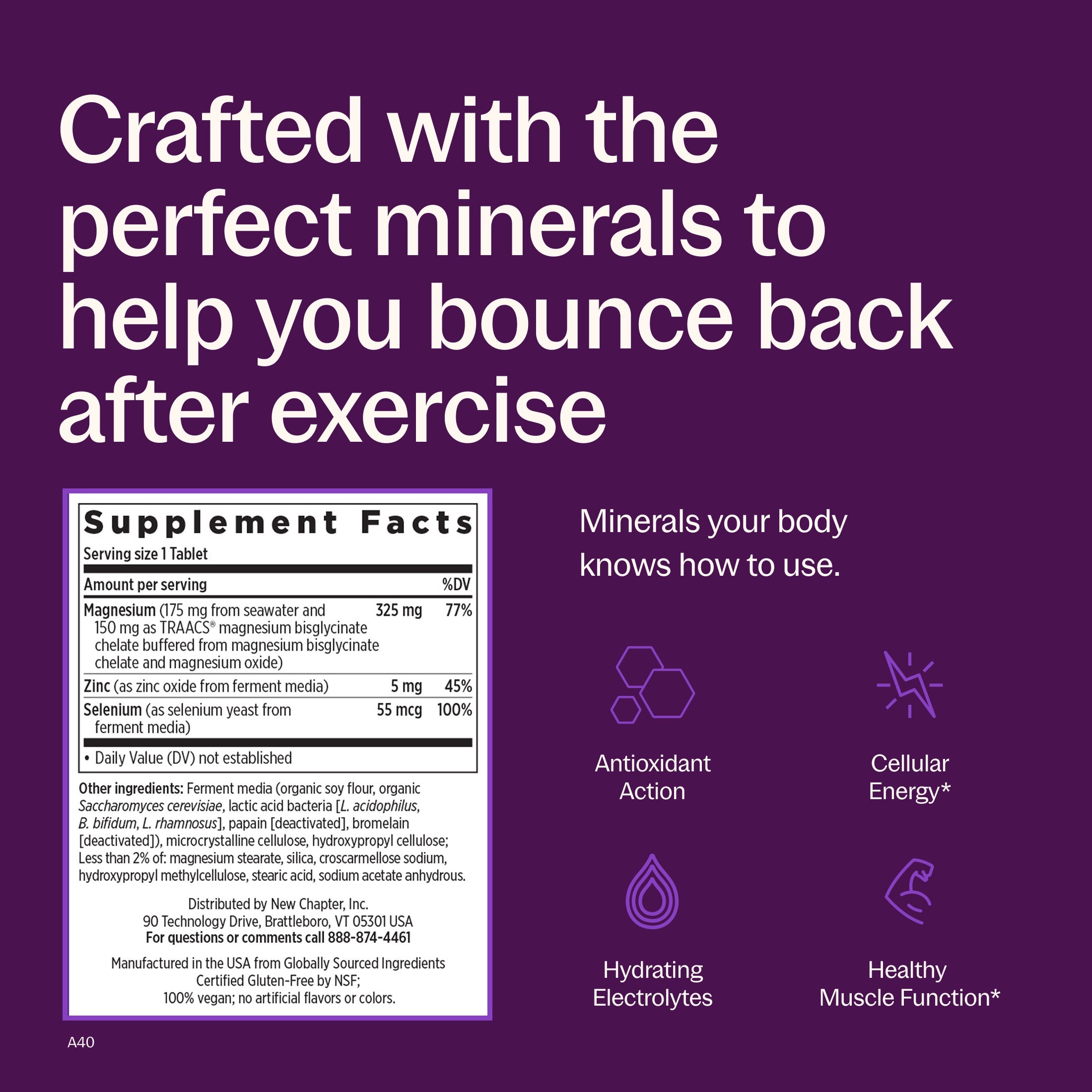 Crafted with the perfect minerals to help you bounce back after exercise, Antioxidant Action, Cellular Energy*, Hydrating Electrolytes, Healthy Muscle Function*