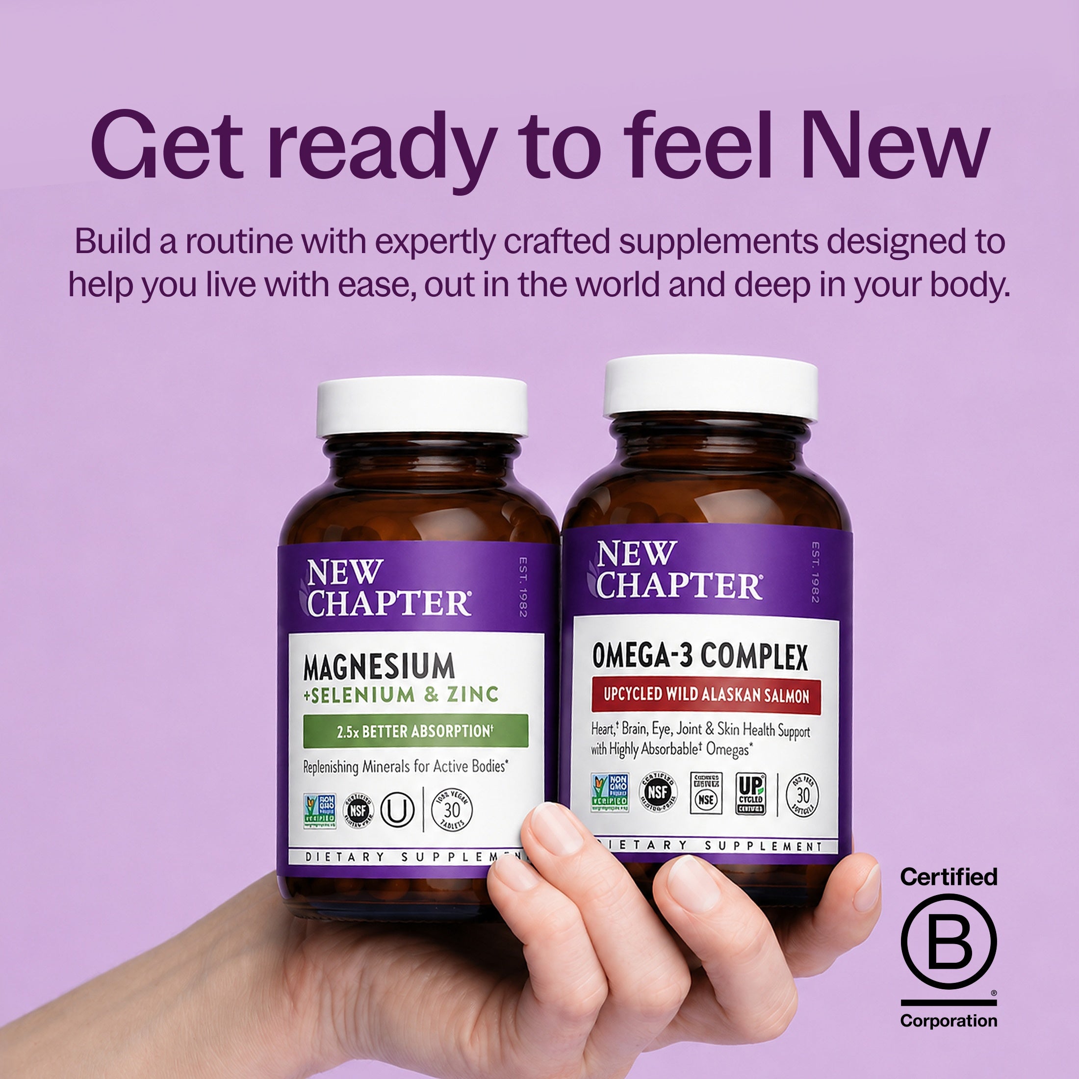 Get ready to feel New, New Chapter Magnesium +Selenium & Zinc Bottle, New Chapter Omega-3 Bottle, B-Corp Certified