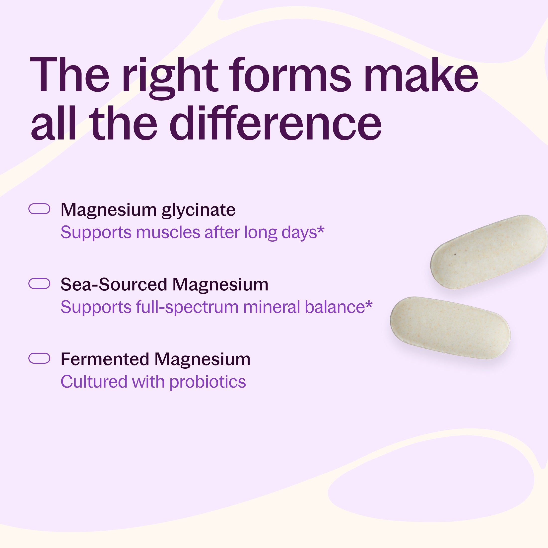 The right forms make all the difference, Magnesium glycinate, Sea-sourced Magnesium, Fermented Magnesium