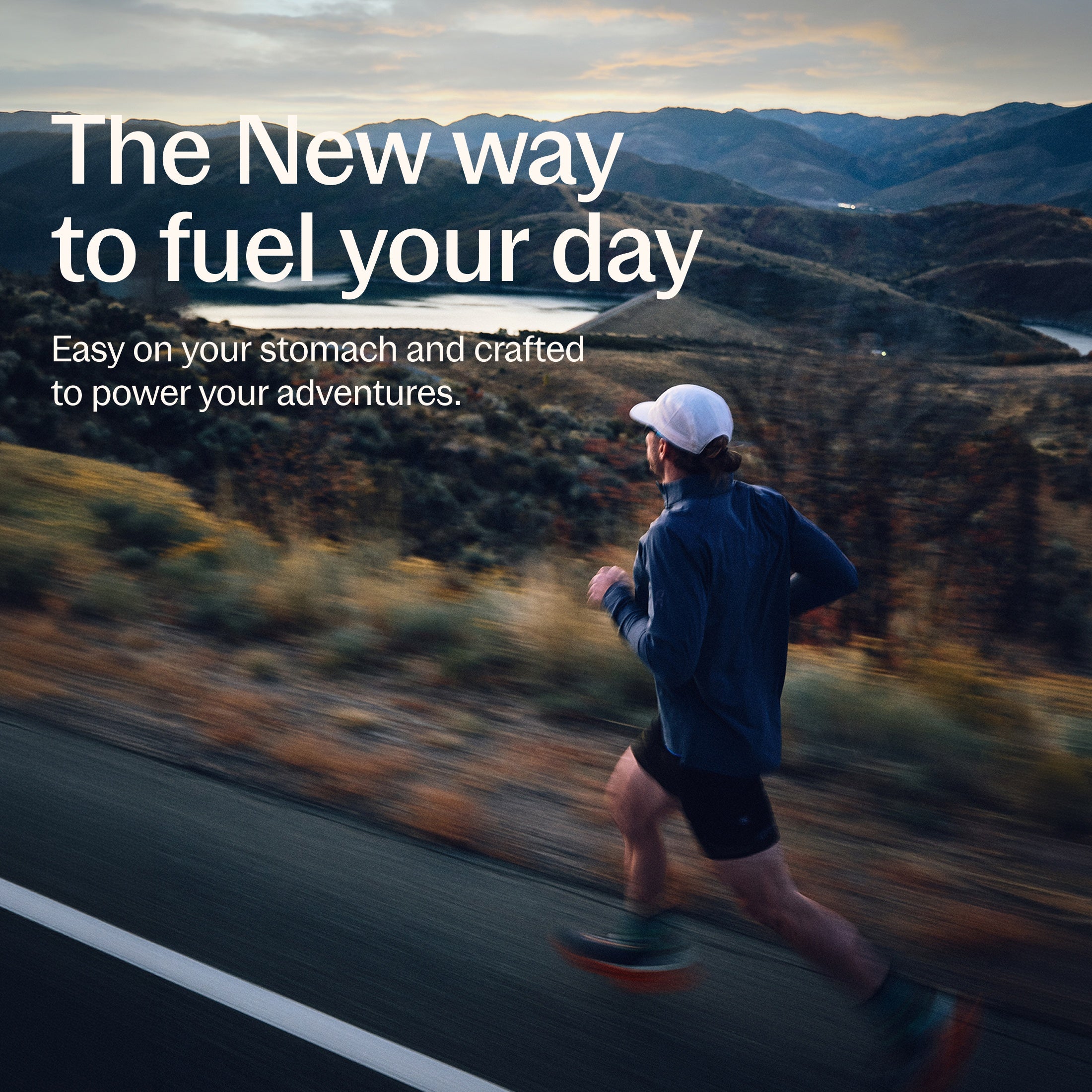 The New way to fuel your day, Easy on your stomach and crafted to power your adventures 