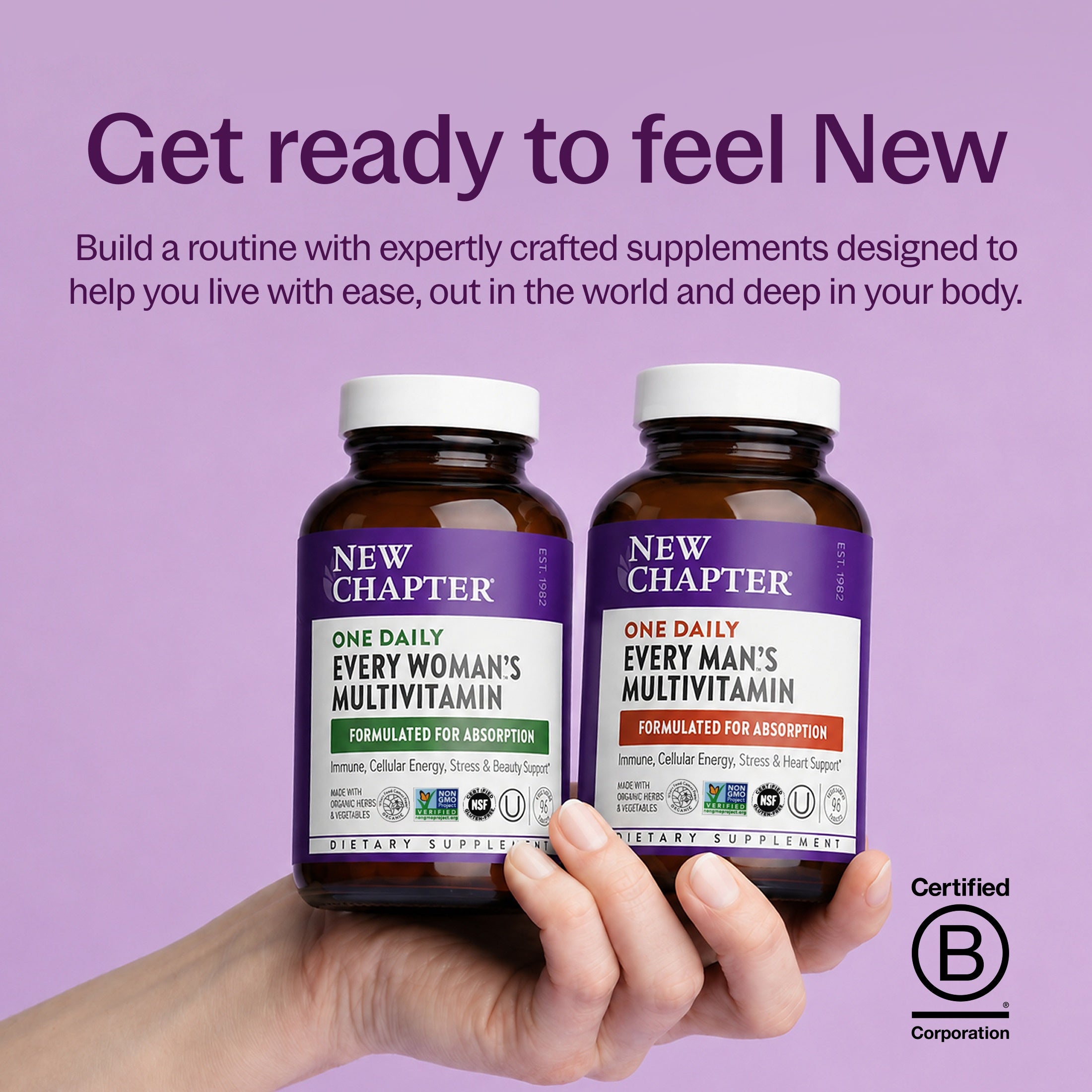 Get ready to feel New, New Chapter Every Woman's One Daily Multivitamin Bottle, New Chapter Every Man's One Daily Multivitamin Bottle, B-Corp Certified