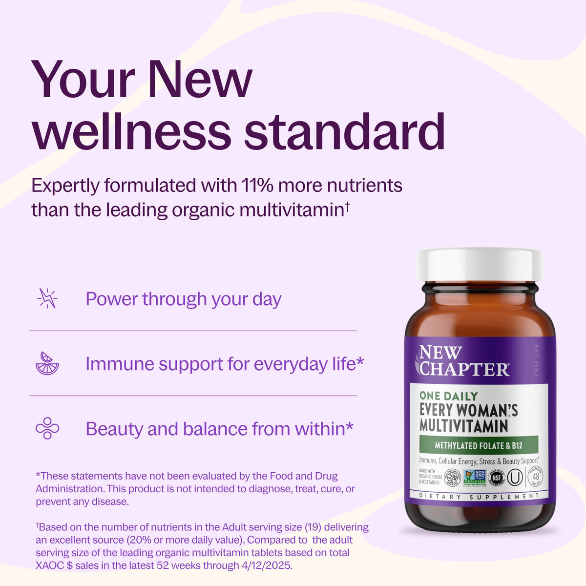 Your New wellness standard, expertly formulated with 11% more nutrients than the leading organic multivitamin, Power through your day, Immune support for everyday life*, Beauty and balance from within*