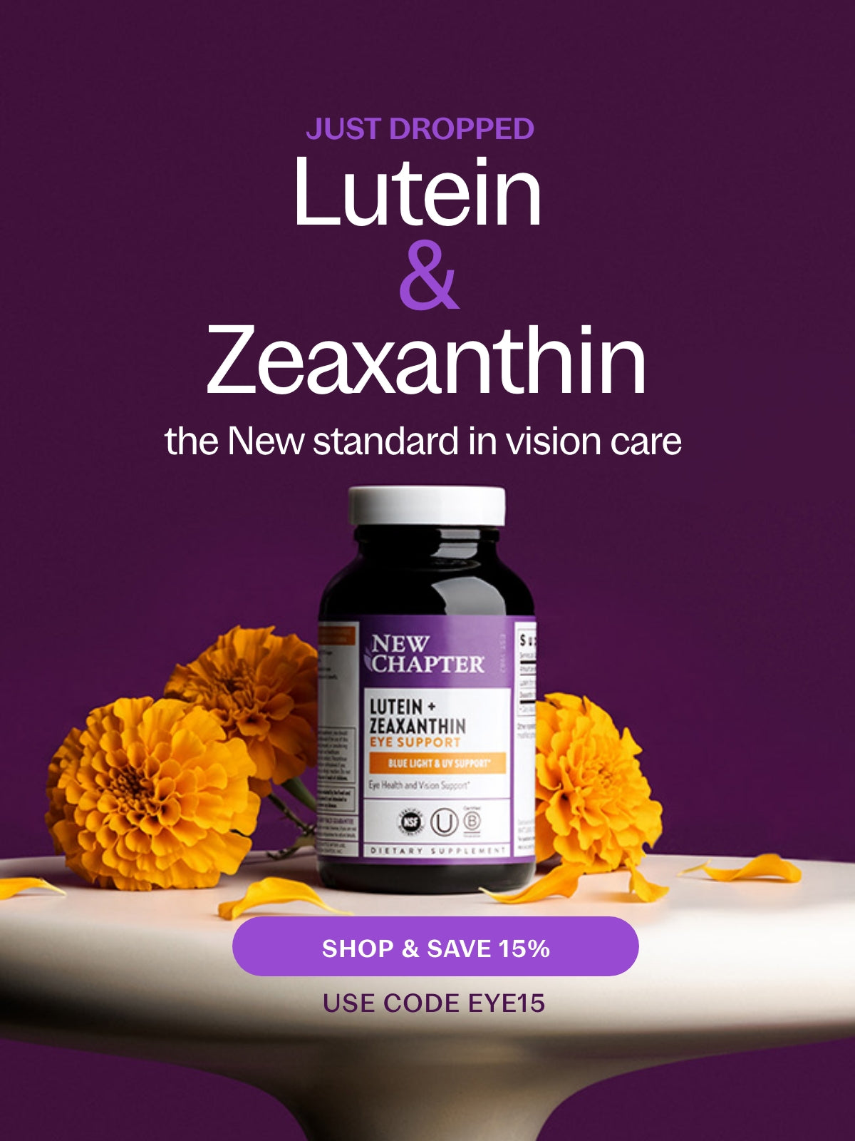 Just Dropped Lutein & Zeaxanthin the New standard in vision care SHOP & SAVE 15% USE CODE EYE15