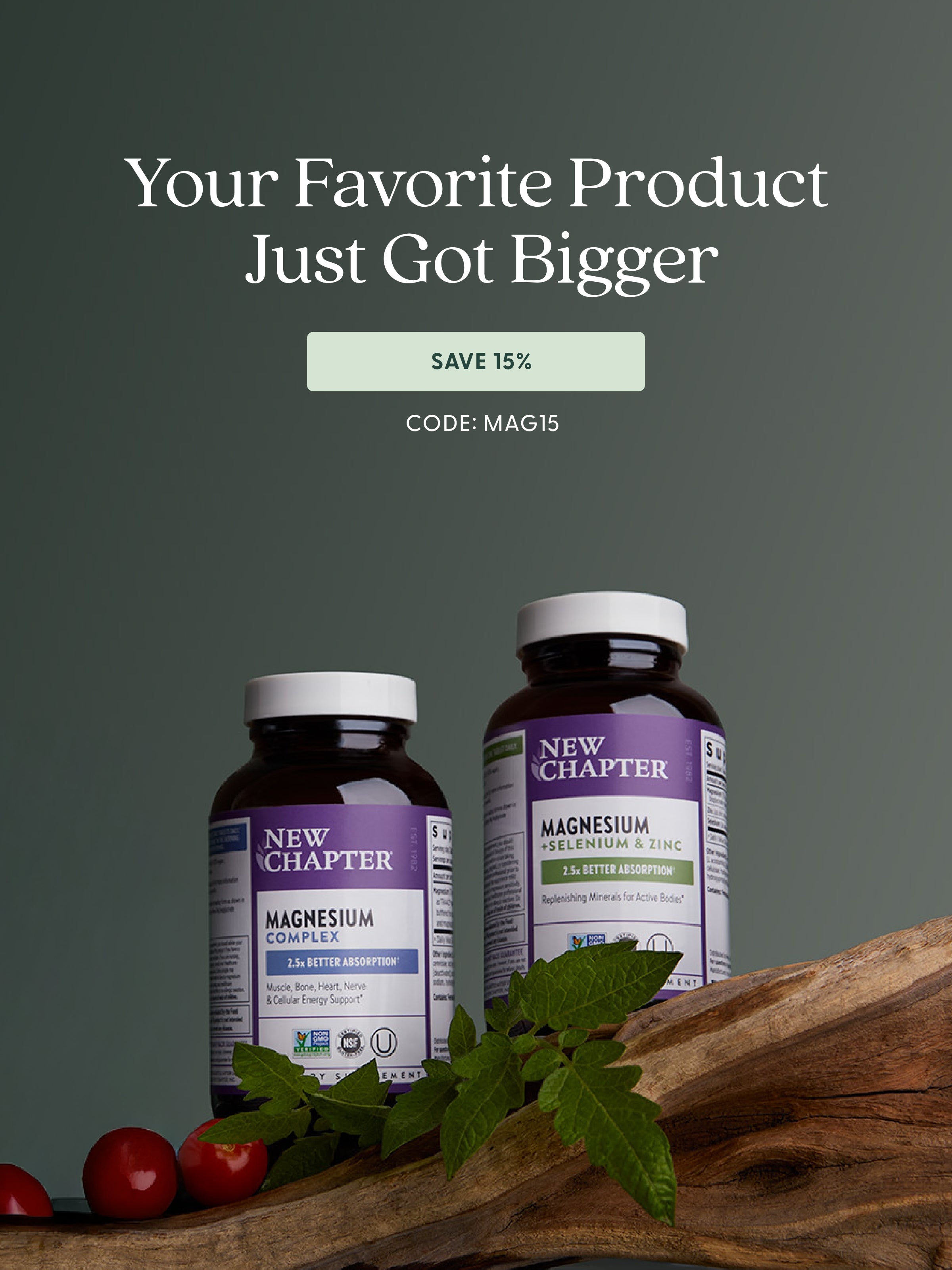 Your Favorite Product Just Got Bigger Save 15% Code: MAG15