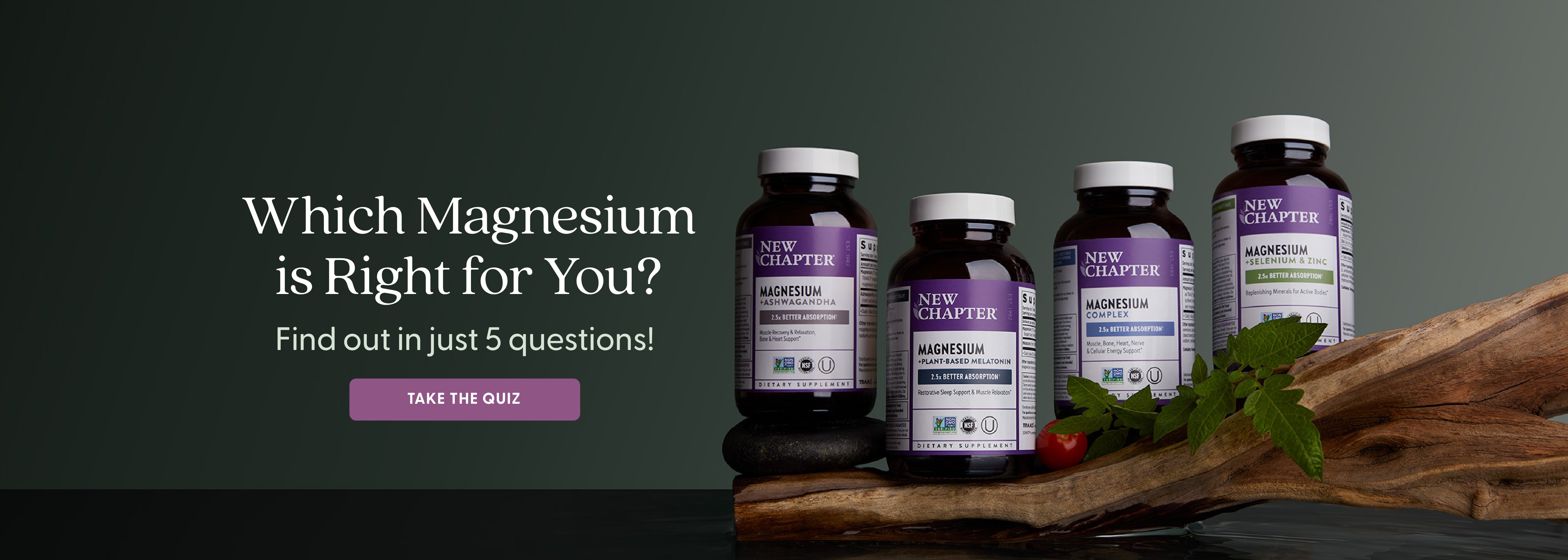 Which Magnesium is Right for You? Find out in just 5 questions! Take the Quiz
