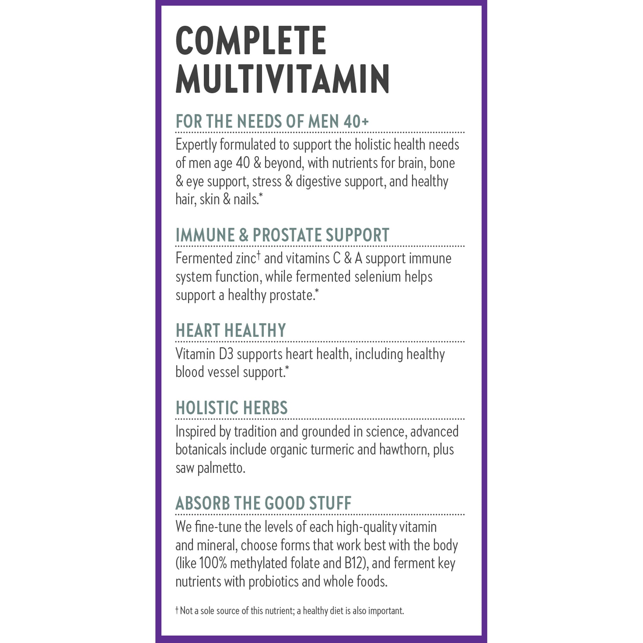 Complete Multivitamin, For the needs of Men 40+, Immune & Prostate Support, Heart Healthy, Holistic Herbs & Absorb the Good Stuff