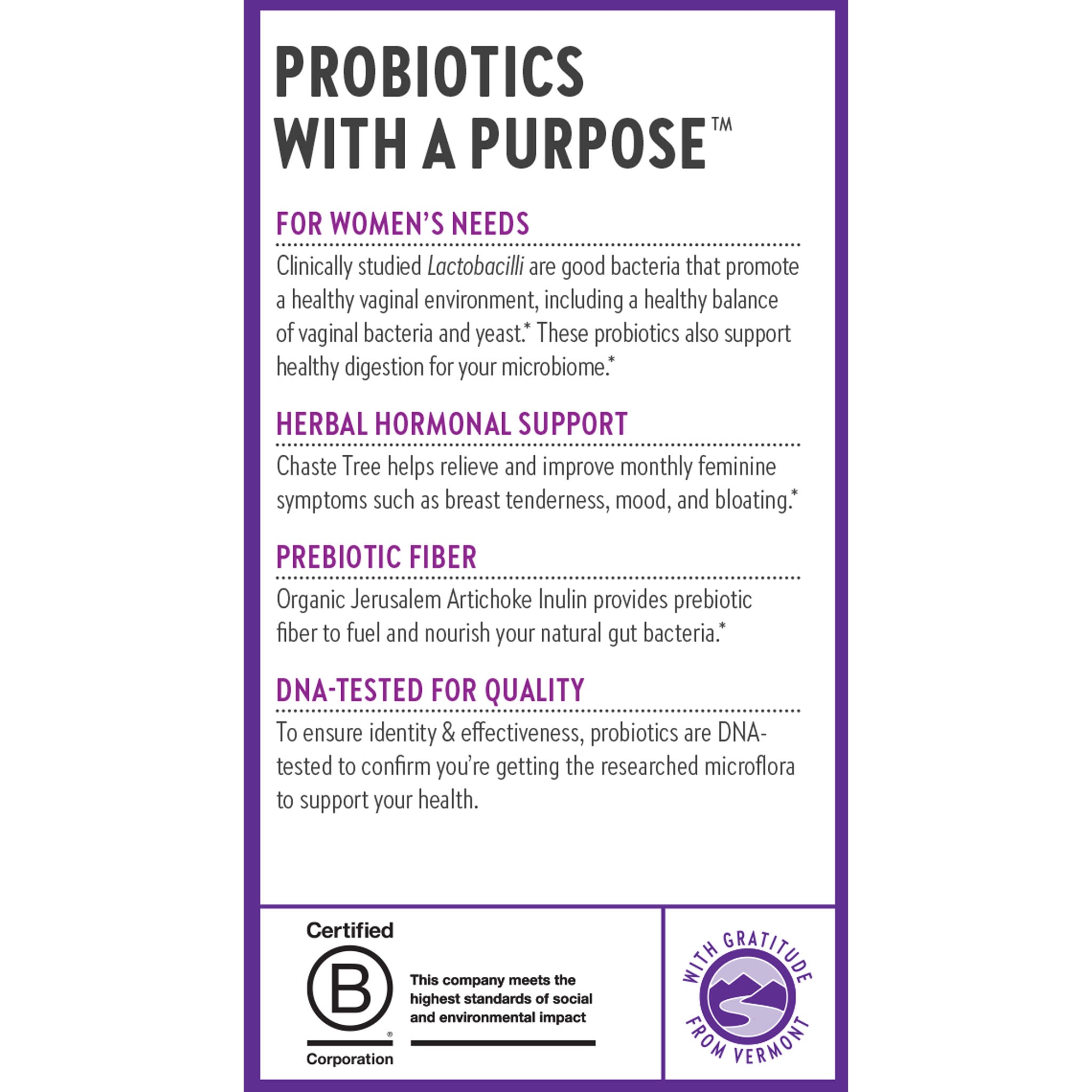 Probiotics with a purpose, For Women's Needs, Herbal Hormonal Support, Prebiotic Fiber& DNA-Tested for Quality