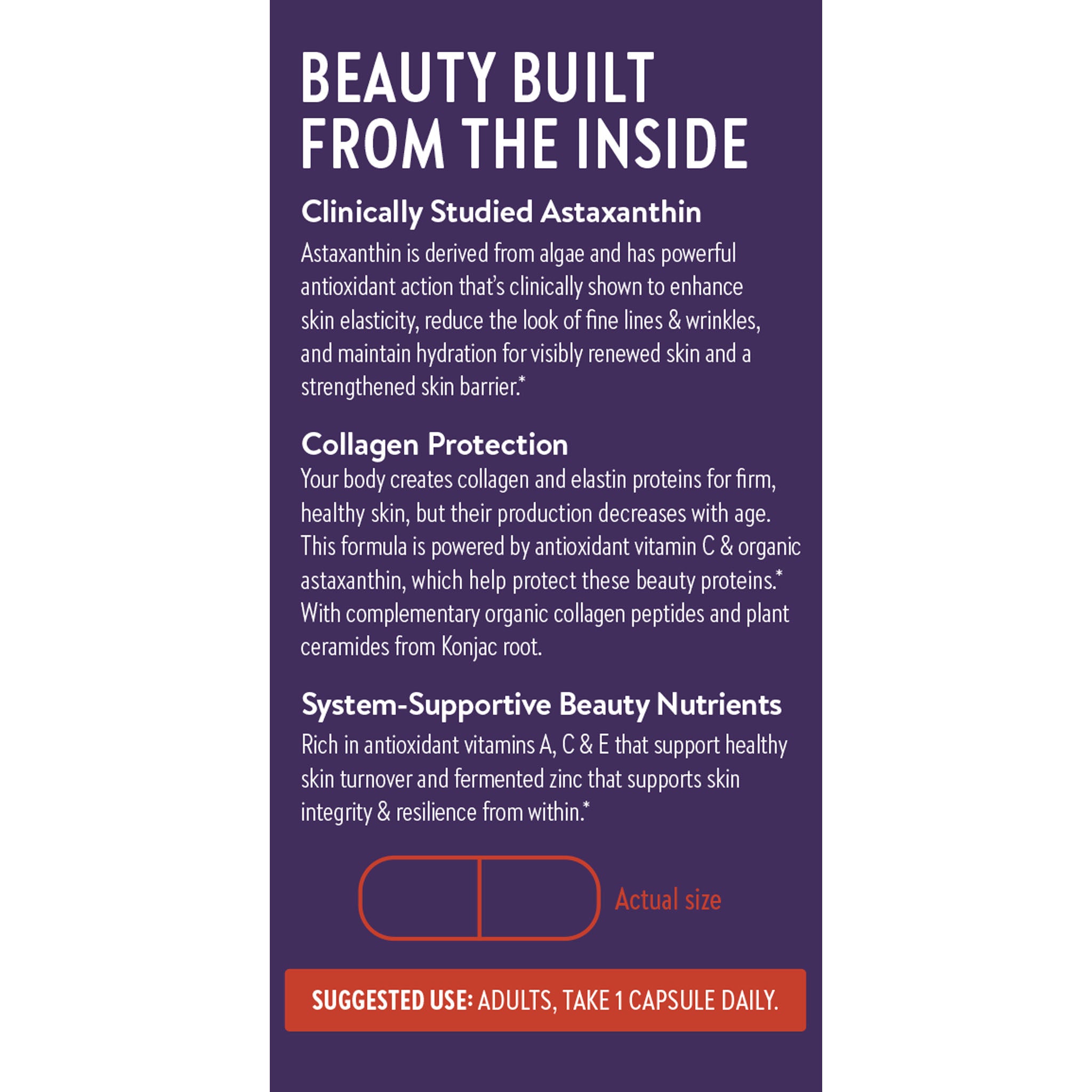 Beauty built from the inside, Clinically Studied Astaxanthin, Collagen Protection, System-Supportive Beauty Nutrients