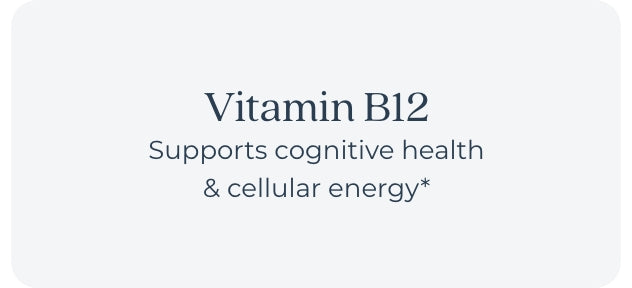 Vitamin B12 supports cognitive health and cellular energy