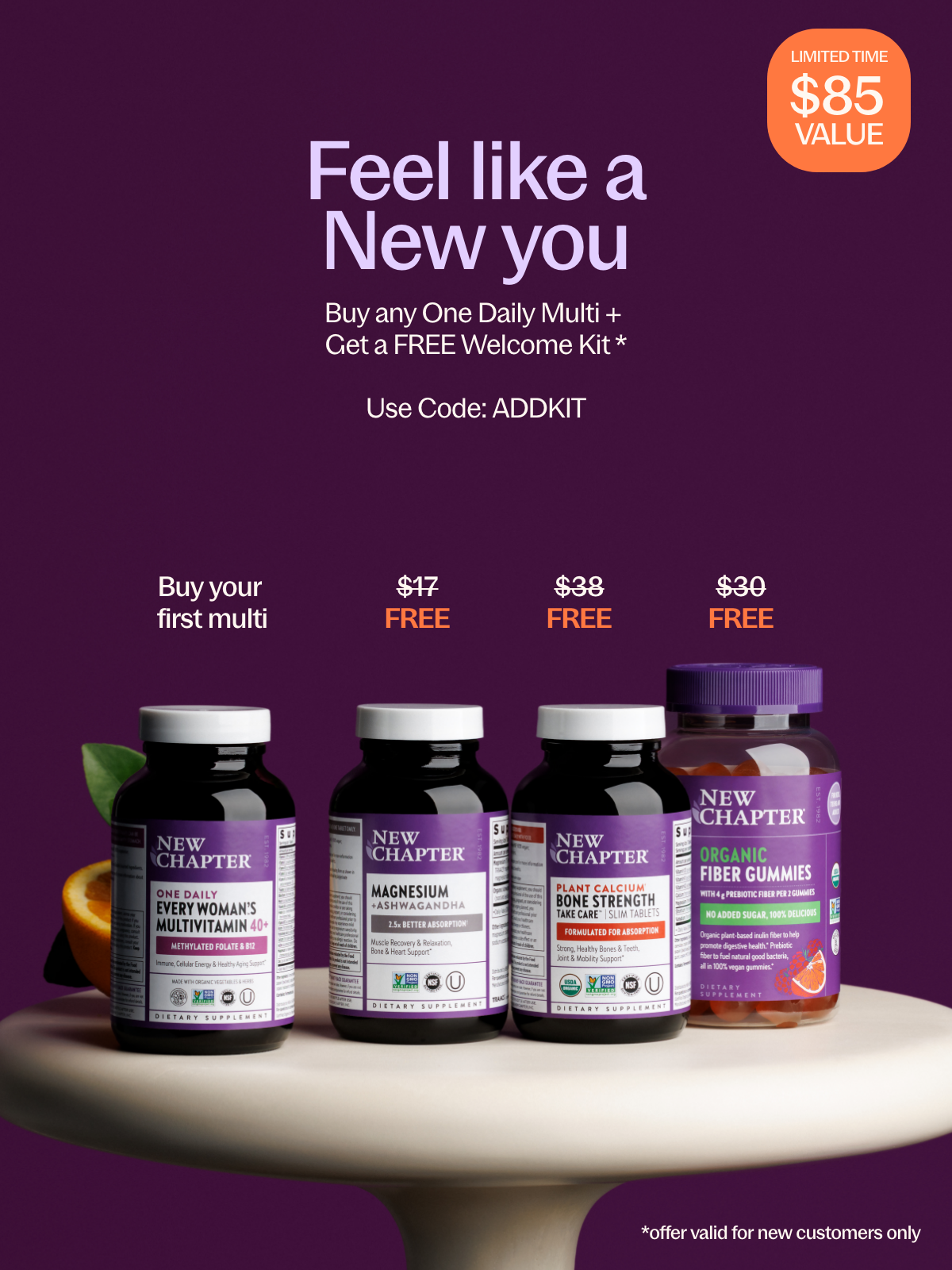 Feel like new buy any one daily multi + get a FREE welcome kit Use Code ADDKIT at checkout $85 value