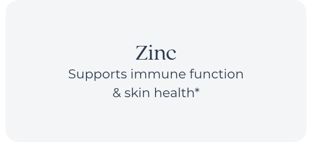 zinc supports immune function and skin health*